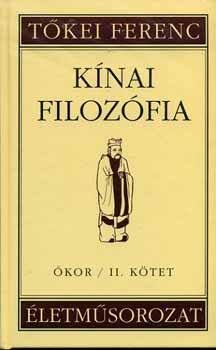 T�kei Ferenc - K�nai filoz�fia - �kor/II. k�tet /T�kei Ferenc �letm�sorozat II./
