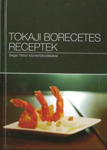 Segal Viktor - Tokaji borecetes receptek