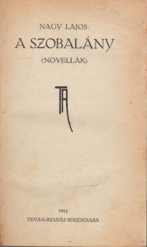 Nagy Lajos Anatole France - A szobalány ( novellák ) - Egy színésznő története ( két mű egybekötve )