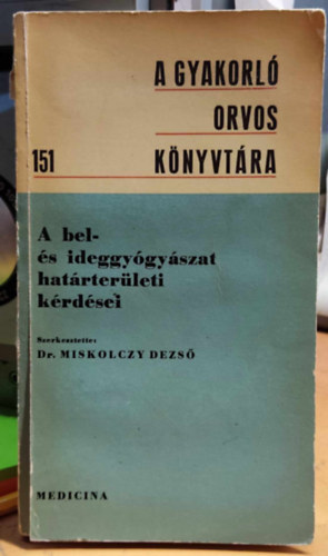 Dr. Miskolczy Dezső - A bel- és ideggyógyászat határterületi kérdései (A gyakorló orvos könyvtára 151)