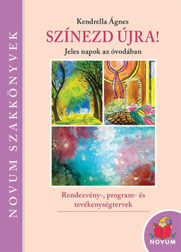 Kendrella �gnes - Sz�nezd �jra! - Jeles napok az �vod�ban