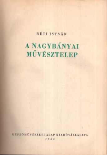 Rti Istvn - A nagybnyai mvsztelep (kemnyfedeles)