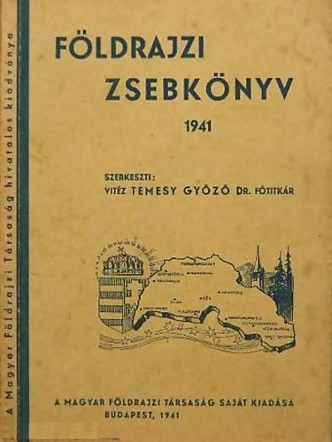 vitz Temesy Gyz  (szerk.) - Fldrajzi zsebknyv 1941