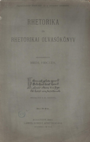 Riedl Frigyes - Rhetorika és rhetorikai olvasókönyv