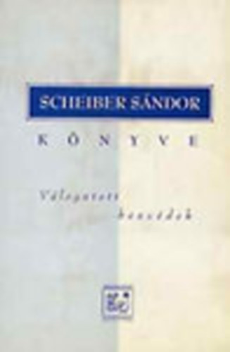 Scheiber Sándor - Scheiber Sándor könyve: Válogatott beszédek