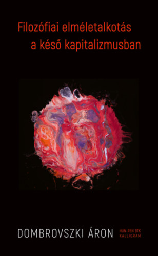 Dombrovszki Áron - Filozófiai elméletalkotás a késő kapitalizmusban