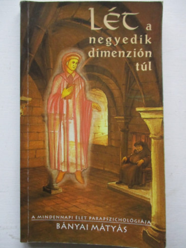 B�nyai M�ty�s - L�t a negyedik dimenzi�n t�l