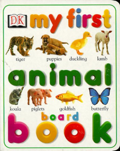 Dorling Kindersley - My First Animal Board Book