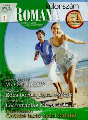 Rebecca Winters, Jennie Lucas, Natalie Anderson Kandy Shepherd - Romana klnszm 76. ktet - Mi szl hozott?; des borok, forr cskok; Lenyrabls Marokkban; rkk tart nyri kaland