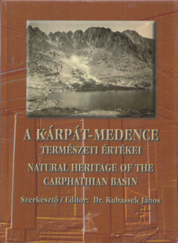 Dr. Kubassek Jnos (szerk.) - A Krpt-medence termszeti rtkei - Natural heritage of the Carpathian Basin (dediklt)