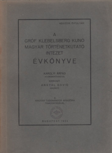 Angyal Dvid  (szerk.) - A Grf Klebelsberg Kuno Magyar Trtnetkutat Intzet vknyve 4. vf. (1934.)