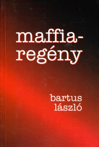 Bartus L�szl� - Maffiareg�ny