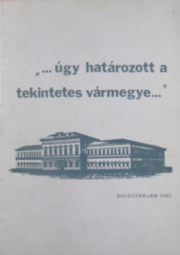 Schneider Nkm - '... gy hatrozott a tekintetes vrmegye...' Ngrd megyei statutumok a XVII-XIX. szzadbl