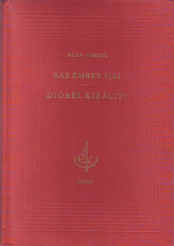 Mra Ferenc - Rab ember fiai - Dibl kirlyfi