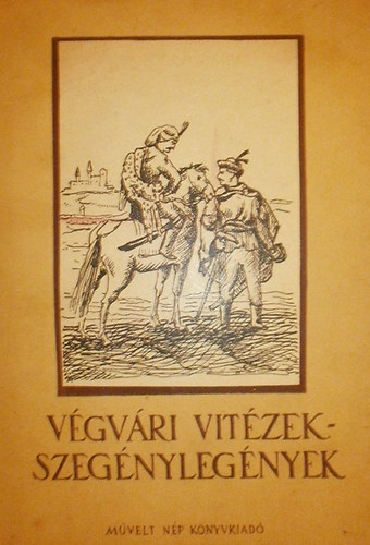 Klaniczay Tibor - V�gv�ri vit�zek-szeg�nyleg�nyek