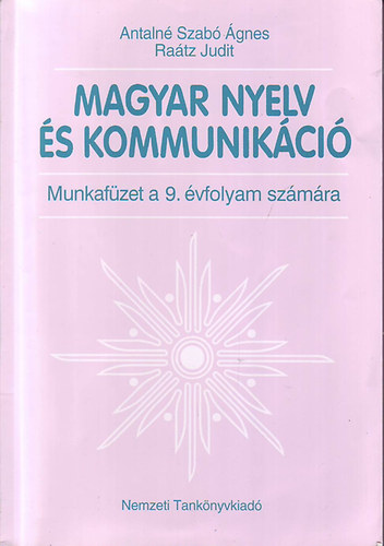 Antaln dr.-dr. Ratz Judit - Magyar nyelv s kommunikci - Munkafzet 9. vfolyam NT-00931/M/1