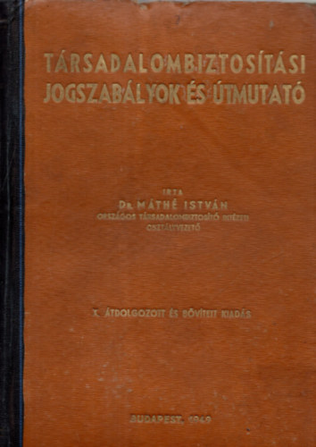 Dr. Máthé István - Társadalombiztosítási jogszabályok és útmutató