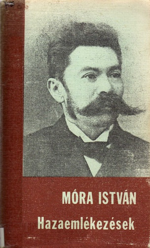 M�ra Istv�n; P�ter L�szl�  (szerk.) - Hazaeml�kez�sek