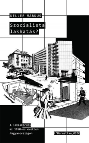 Keller Márkus (szerk.) - Szocialista lakhatás?