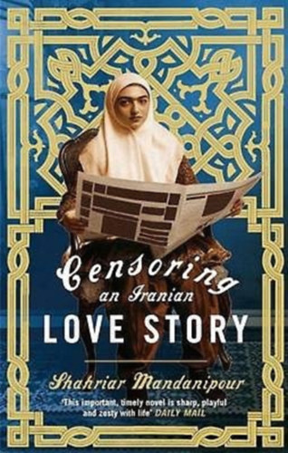 Shahriar Mandanipour - Censoring an Iranian Love Story