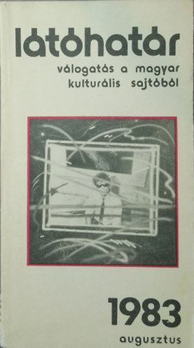 Garai Gbor  (fszerk.) - Lthatr - 1983. augusztus (vlogats a magyar kulturlis sajtbl)