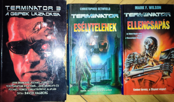 Christopher Sethfield, Mark F. Wilson David Hagberg - 3db knyv a Termintor sorozatbl - David Hagberg-Termintor 3.-A gpek lzadsa; Christopher Sethfield-Eslytelenek; Mark F. Wilson-Ellencsaps