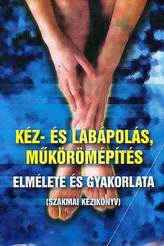 Szkely Gyrgy - Kz- s lbpols, mkrmpts elmlete s gyakorlata (Szakmai kziknyv)