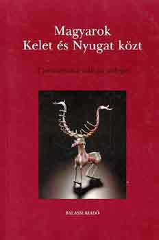 Hofer Tam�s  (Szerk.) - Magyarok Kelet �s Nyugat k�zt