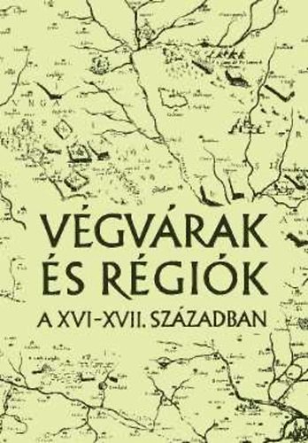 Petercsk T.-Szab J. - Vgvrak s rgik a XVI-XVII. szzadban