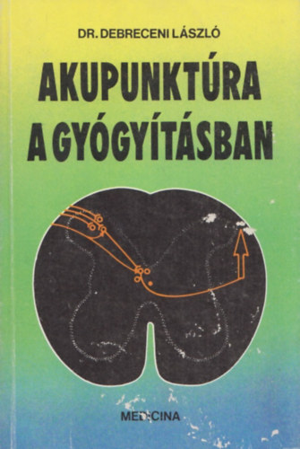 Dr. Debreceni L�szl� - Akupunkt�ra a gy�gy�t�sban