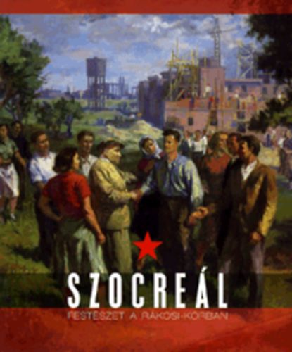 Rieder Gábor - Szocreál festészet a Rákosi-korban - Painting in the Rákosi Era