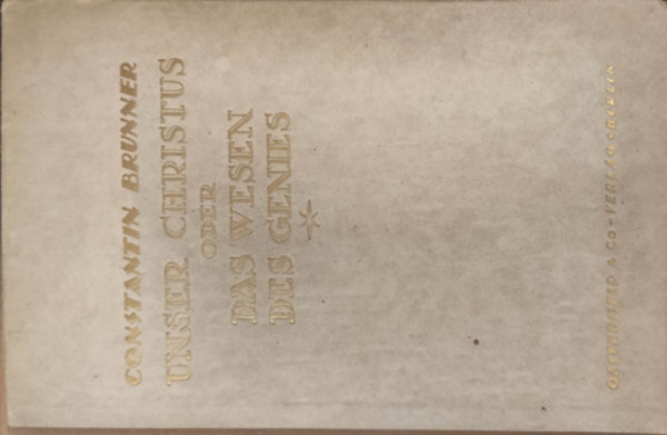 Constantin Brunner - Unser Christus oder das Wesen des Genies