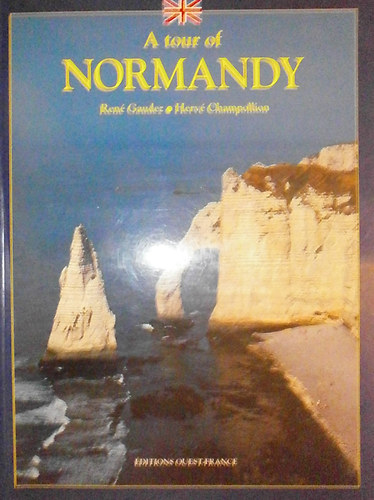 Ren Gaudez - Herv Champollion - A tour of Normandy
