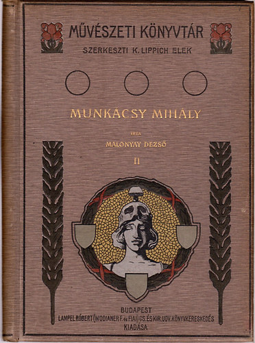 Malonyai Dezső - Munkácsy Mihály II. / Művészeti Könyvtár, szerkeszti K. Lippich Elek /