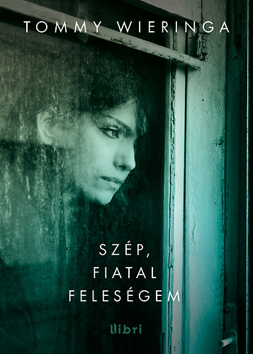 Tommy Wieringa - Sz�p, fiatal feles�gem