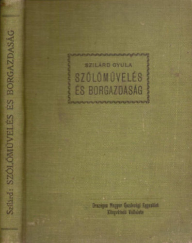 Szilrd Gyula - Szlmvels s borgazdasg (3., tdolgozott s lnyegesen bvtett kiads)