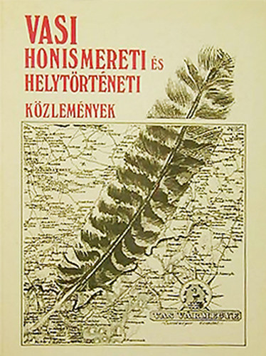 Kunt�r Lajos  (f�szerkeszt�) - Vasi honismereti �s helyt�rt�neti k�zlem�nyek 1997/1