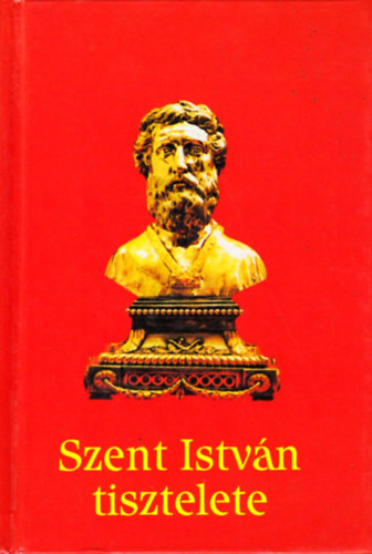 Dr. Trk Jzsef  (szerk.) - Szent Istvn tisztelete