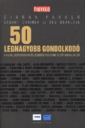 Ciaran;  Crainer, Stuart;  Dearlove, Des Parker - 50 Legnagyobb Gondolkod - A Vilg Legfontosabb Gondolkodi