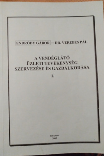 Dr. Verebes Pl Endrdy Gbor - A vendglt zleti tevkenysg szervezse s gazdlkodsa I.