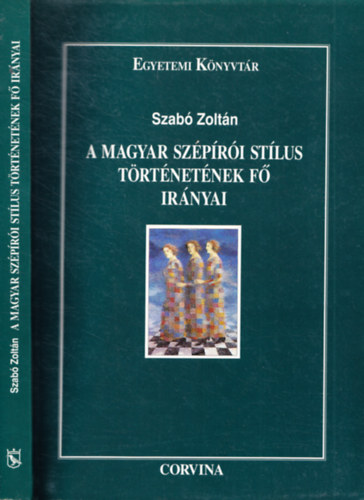 Szabó Zoltán - A Magyar szépírói stílus történetének fő irányai (Egyetemi Könyvtár)