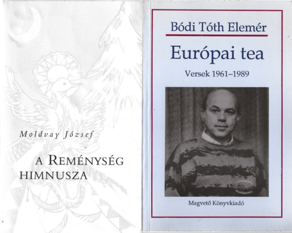 2 db k�nyv, Moldvay J�zsef: A rem�nys�g himnusza, B�di T�th Elem�r: Eur�pai tea