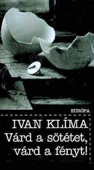 Ivan Kl�ma - V�rd a s�t�tet, v�rd a f�nyt!