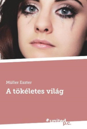 Müller Eszter - A tökéletes világ