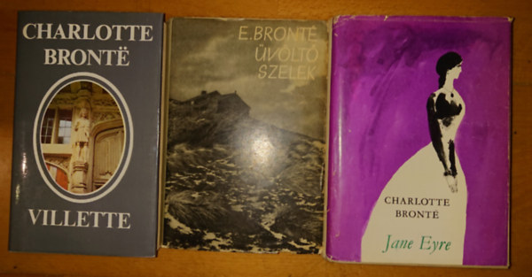Charlotte Bront Emily Bronte - 3 klasszikus a Bronte nvrektl: Villette, vlt szelek, Jane Eyre