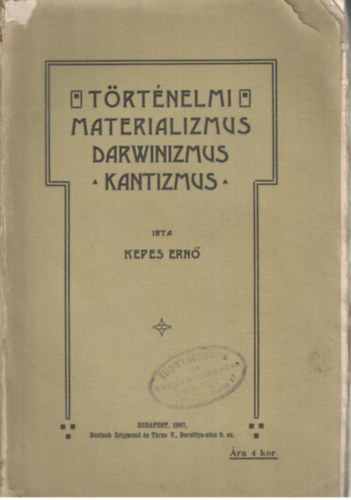 Kepes Ern - Trtnelmi materilaizmus, darwinizmus, kantizmus