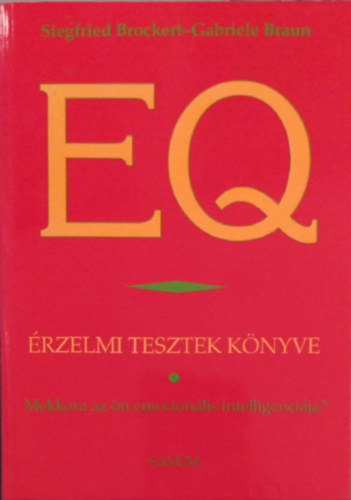 Siegfried Brockert - Gabriele Braun - Érzelmi tesztek könyve - EQ MEKKORA AZ ÖN EMOCIONÁLIS INTELLIGENCIÁJA?