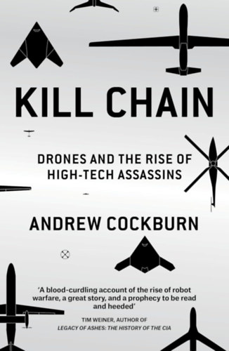 Andrew Cockburn - Kill Chain: Drones and the Rise of High-Tech Assassins
