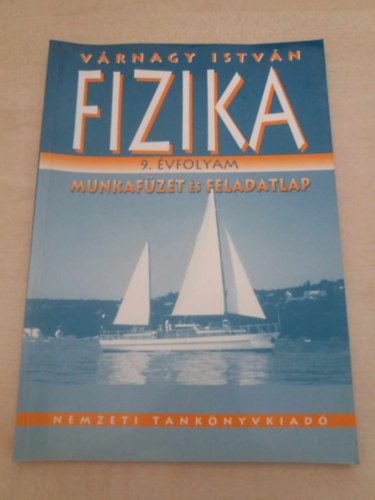 Várnagy István - Fizika munkafüzet I. 9 o.