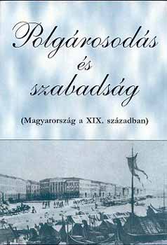 Veliky Jnos - Polgrosods s szabadsg - Magyarorszg a XIX. szzadban